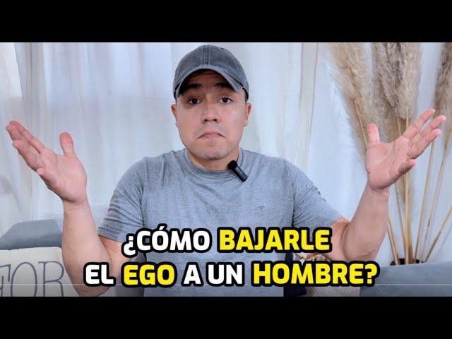 Cómo BAJARLE el EGO a un HOMBRE creído