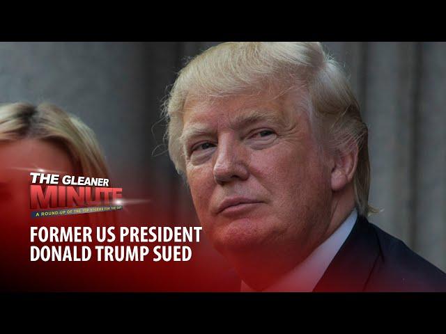 THE GLEANER MINUTE: Chang defends shoot to kill | Washbasins used for toilets | Trump sued