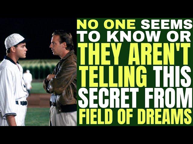 No one seems to know or THEY AREN'T TELLING this secret about FIELD OF DREAMS, The big mystery!