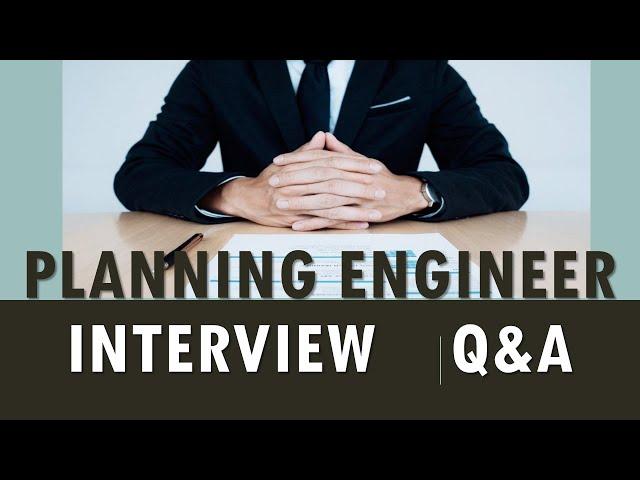 planning engineer interview questions and answers