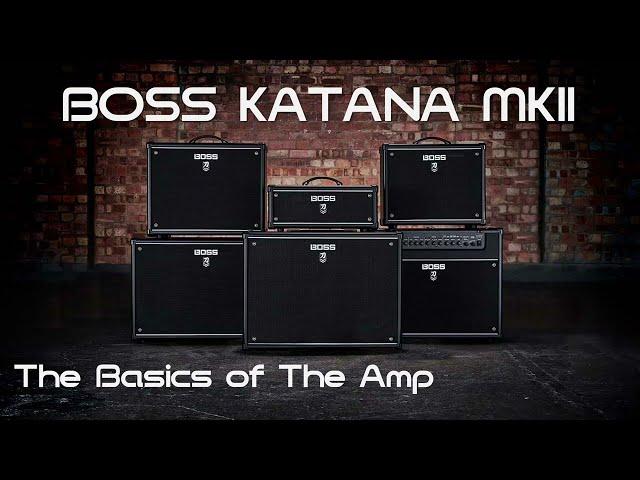 HOW-TO: BOSS KATANA MK-II - THE BASICS OF THE AMP