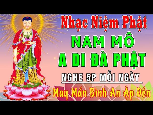 Nhạc Niệm Phật - Nam Mô A Di Đà Phật - Nghe 5P Mỗi Ngày - Cầu Gì Được Đó - Rất Linh Nghiệm