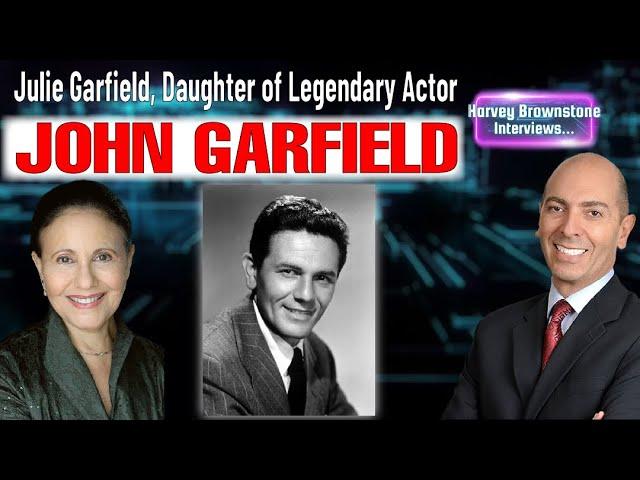 Harvey Brownstone Interviews Julie Garfield, Daughter of Legendary Actor, John Garfield