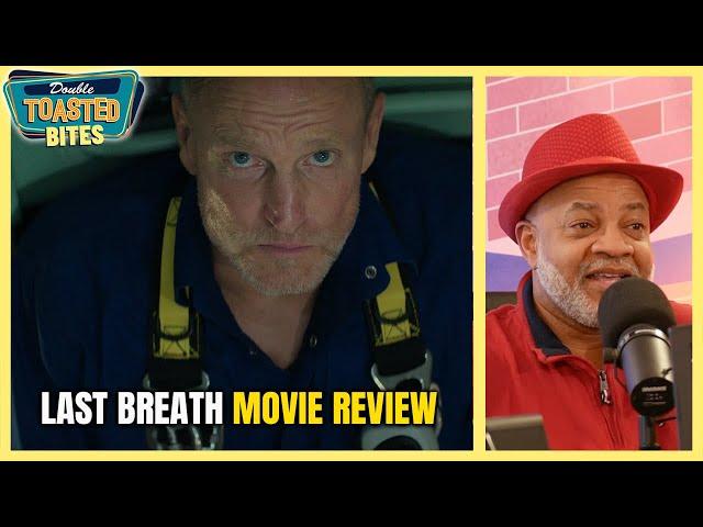 LAST BREATH MOVIE REVIEW | Double Toasted Bites