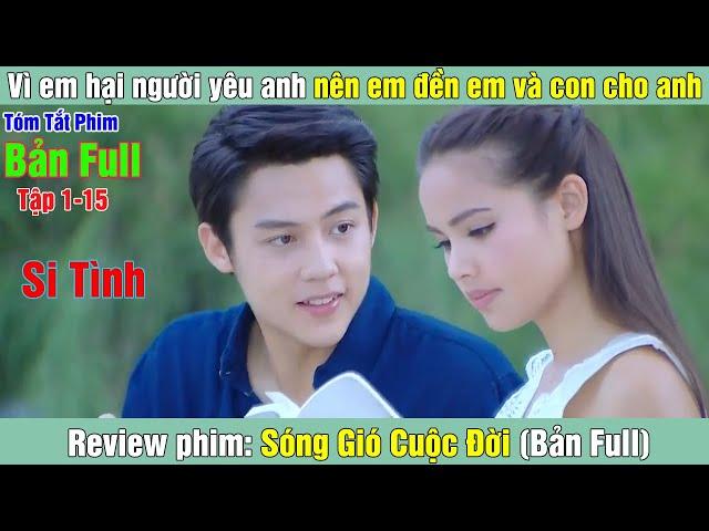 Review Phim: Vì em hại người yêu anh nên em đền em và con cho anh | Sóng Gió Cuộc Đời (Bản Full)