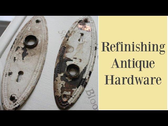 Refinishing Antique Hardware