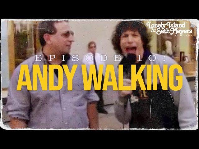 Andy Walking | The Lonely Island and Seth Meyers Podcast Episode 10