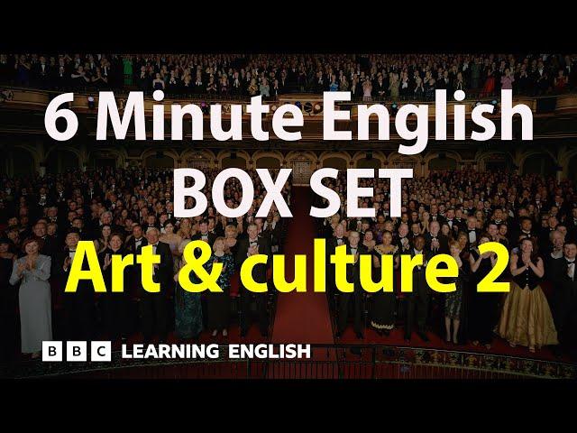 BOX SET: 6 Minute English - 'Art & culture 2' English mega-class! 30 minutes of new vocab!