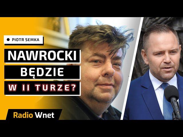 Semka: Nawrocki musi się modlić o II turę. Łatwo nie będzie. Potem się modlić o przepływ wyborców