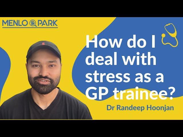 How to Deal With Stress As a GP Trainee