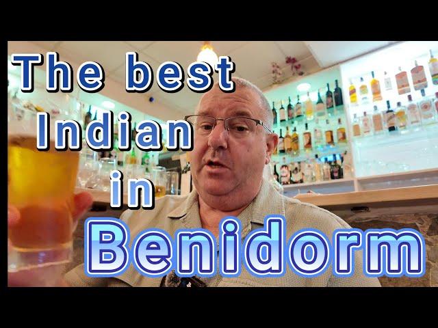 Part 7 Is this the best Indian in Benidorm.