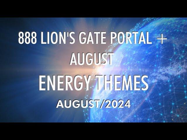 8:8:8 LION'S GATE PORTAL + AUGUST Energy Themes You Are An INFINITE Divine Being! ️