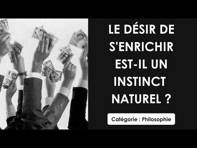 Philosophie: Le désir de s'enrichir est-il un instinct naturel ? (dissertation)