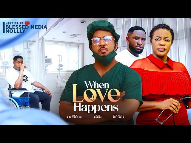 WHEN LOVE HAPPENS (D MOVIE)MIKE EZURUONYE EVE ESSIEN BLESSED CHIEMEZIE  - 2024 LATEST NIGERIAN MOVIE