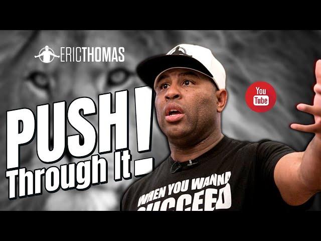 Eric Thomas  - Push through it (Motivation)