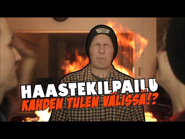 HAASTEKILPAILU: Kahden Tulen Välissä!?