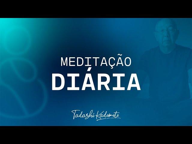 MEDITAÇÃO 06/03 ÀS 6H | TADASHI KADOMOTO