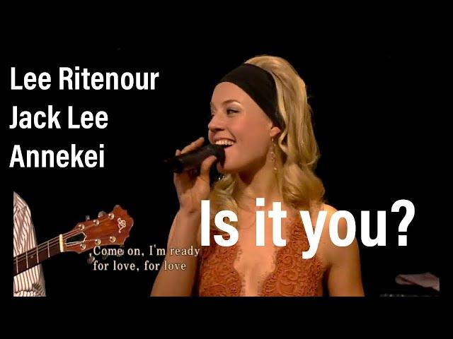 Is it you? - Lee Ritenour w. Annekei & Jack Lee (2008)