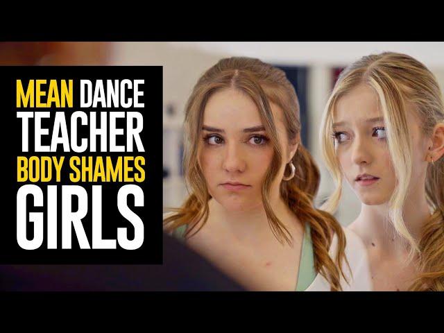 MEAN Dance Teacher BODY SHAMES Girls, She Instantly REGRETS It