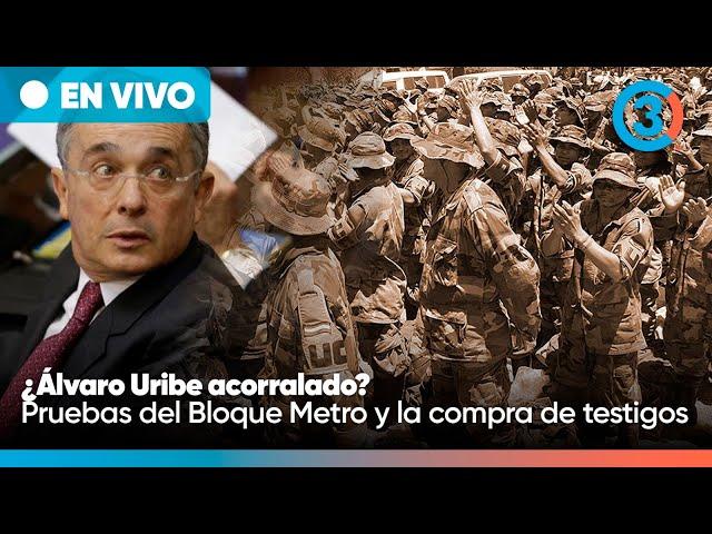 URGENTE ¿Álvaro Uribe acorralado? Las pruebas inéditas del Bloque Metro y la compra de testigos