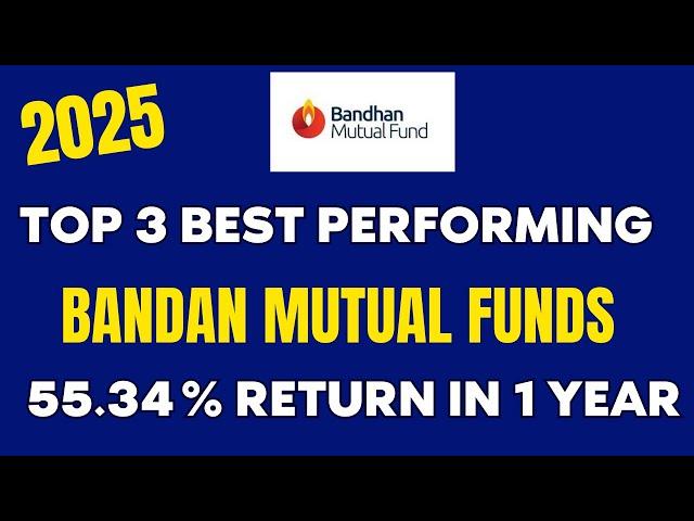   Invest Smart: Discover the Top 3 Bandhan Mutual Funds 2025 i  Top 3 Bandhan Mutual Fund Reviews