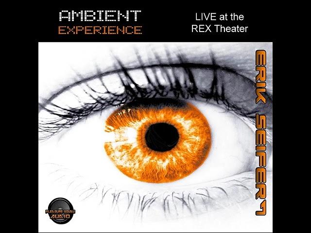 Erik Seifert - Ambient Experience - Live At The Rex Theater (2011) AMBIENT. ELECTRONICA