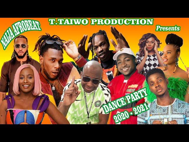 NAIJA AFROBEAT DANCE PARTY MIX 2020/2021 COMPILED&MIXED BY T.TAIWO PRODUCTION