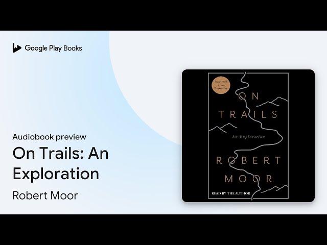 On Trails: An Exploration by Robert Moor · Audiobook preview