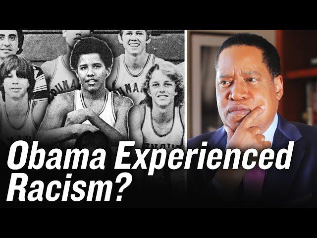 Has Barack Obama Really Experienced Systemic Racism? | Larry Elder