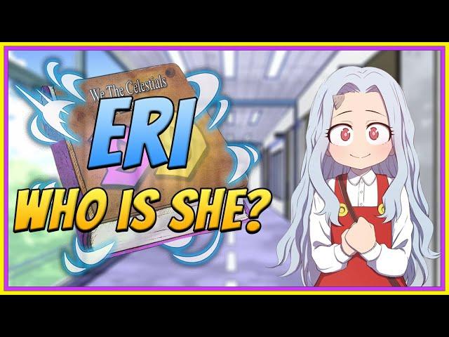 Eri Explained | Who Is She? | My Hero Academia Deep Dive | We The Celestials | Anime Lore