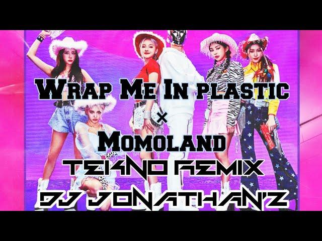 Wrap Me In Plastic × Momoland (TEKNO ROWMIX) DJ JONATHAN'Z SLMDJ's
