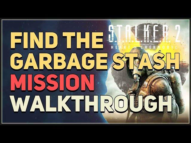 Find the Garbage stash STALKER 2 Heart of Chornobyl