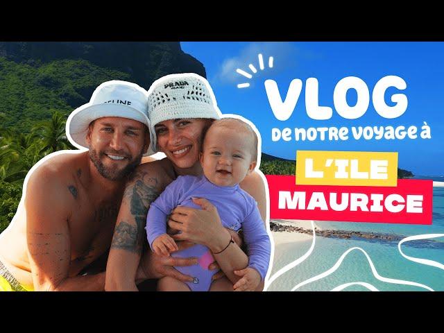 l'ile Maurice en famille (première fois pour Giorgia en bateau 9 mois)