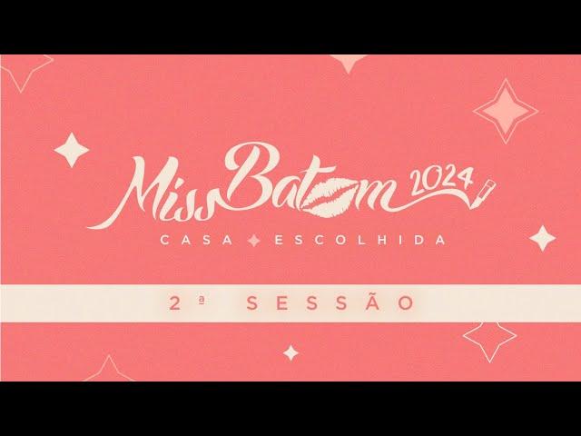 2º Sessão - Miss Batom Casa Escolhida