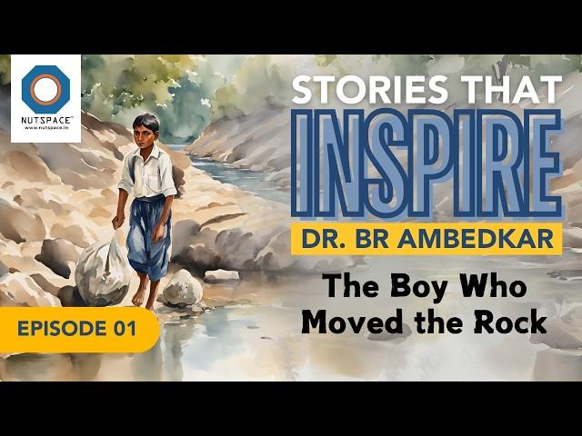 The Boy Who Moved the Rock - Dr. BR Ambedkar | Stories that Inspire | Ep 01