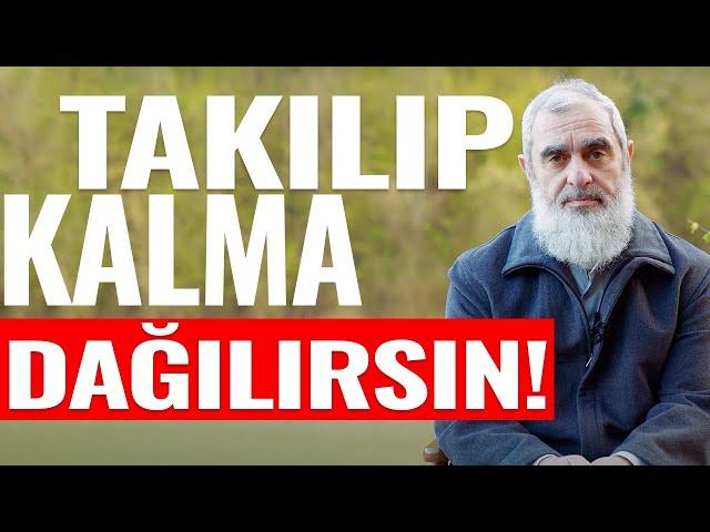 TAKILIP KALMA DAĞILIRSIN! | Nureddin Yıldız