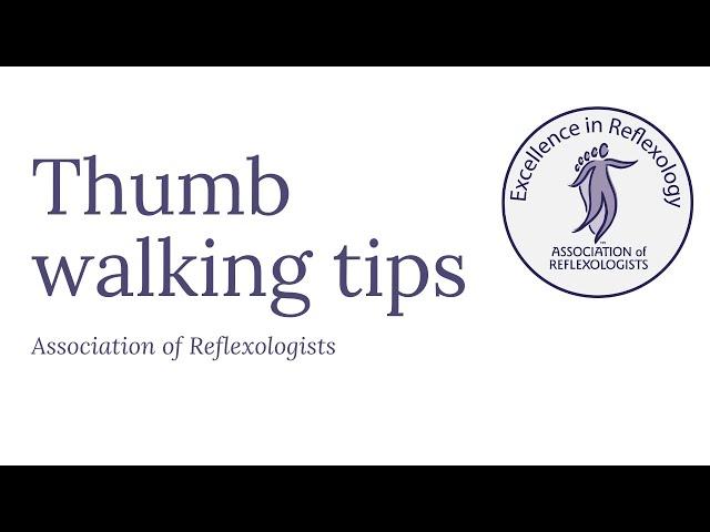 Thumb Walking Tips for Reflexologists