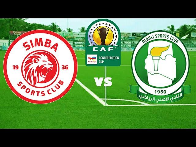 #LIVE: SIMBA SC VS AL AHLI TRIPOLI - MCHEZO WA KOMBE LA SHIRIKISHO AFRIKA (CAF CONFEDERATION CUP)