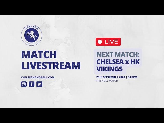 Chelsea Handball 1 & 2 x Vikings HK (Denmark) - Friendly Match - Live Stream