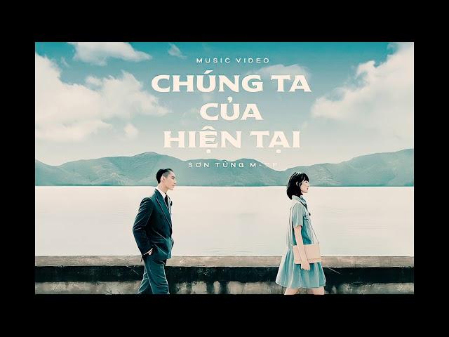 CHÚNG TA CỦA HIỆN TẠI - SƠN TÙNG MTP || Lyric official Audio ||