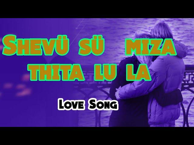 Shevü sü miza thita lula|Love song