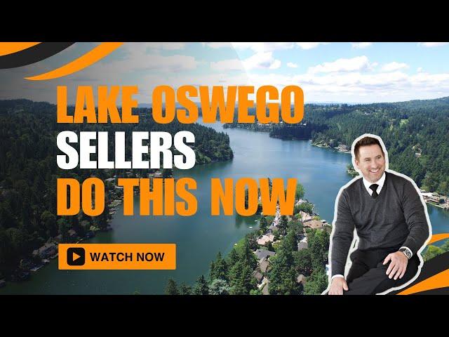 3 THINGS SELLERS SHOULD DO IN 2024 in LAKE OSWEGO