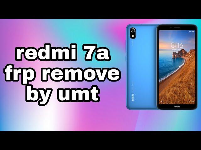 redmi 7a frp remove by umt