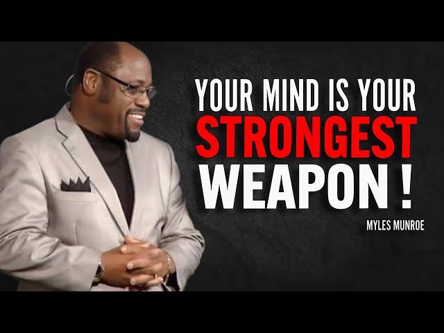 YOUR MIND IS YOUR STRONGEST WEAPON - Myles Munroe Motivation Speech