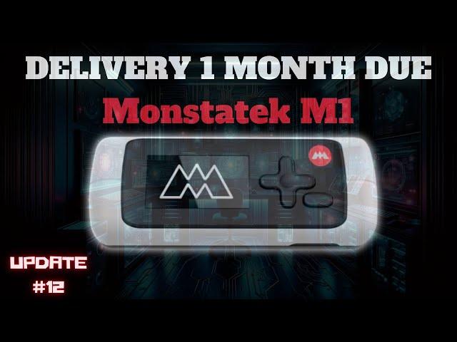 Monstatek M1 - Update 12 - 1 Months To Delivery