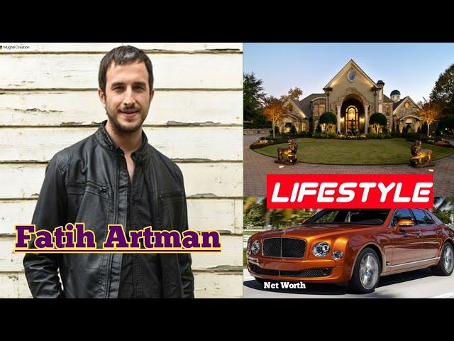 Fatih Artman Lifestyle Age Biography Girlfriend Net Worth Family Wife Real Life Ethos 2020