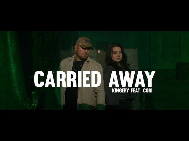 Kingery ft. Cori - Carried Away (Official Music Video)