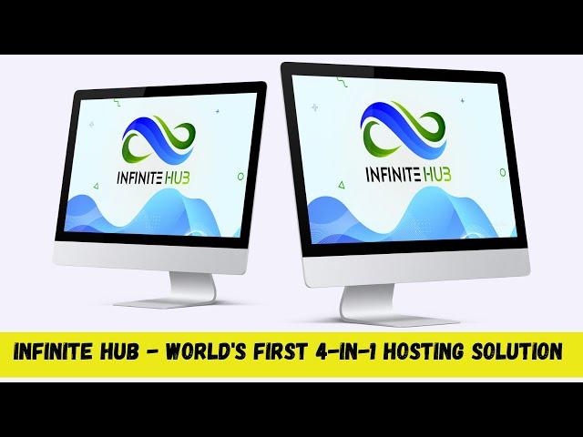 Infinite Hub - World's First 4-in-1 Hosting Solution ! Infinite Hub Review And Bonuses