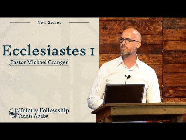 "Normal Life for the Glory of God" based on Ecclesiastes 1\12: Pastor Michael Granger