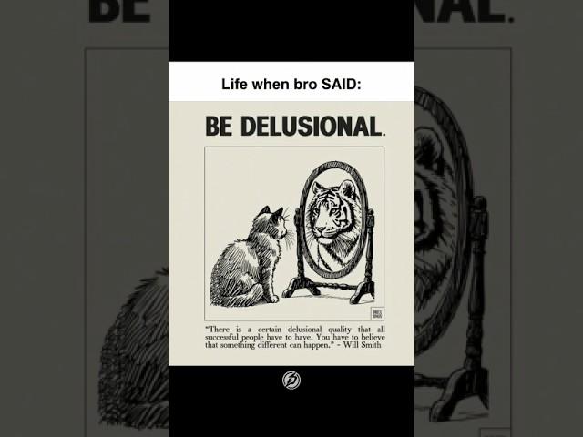 BE DELUSIONAL #motivation #successmindset